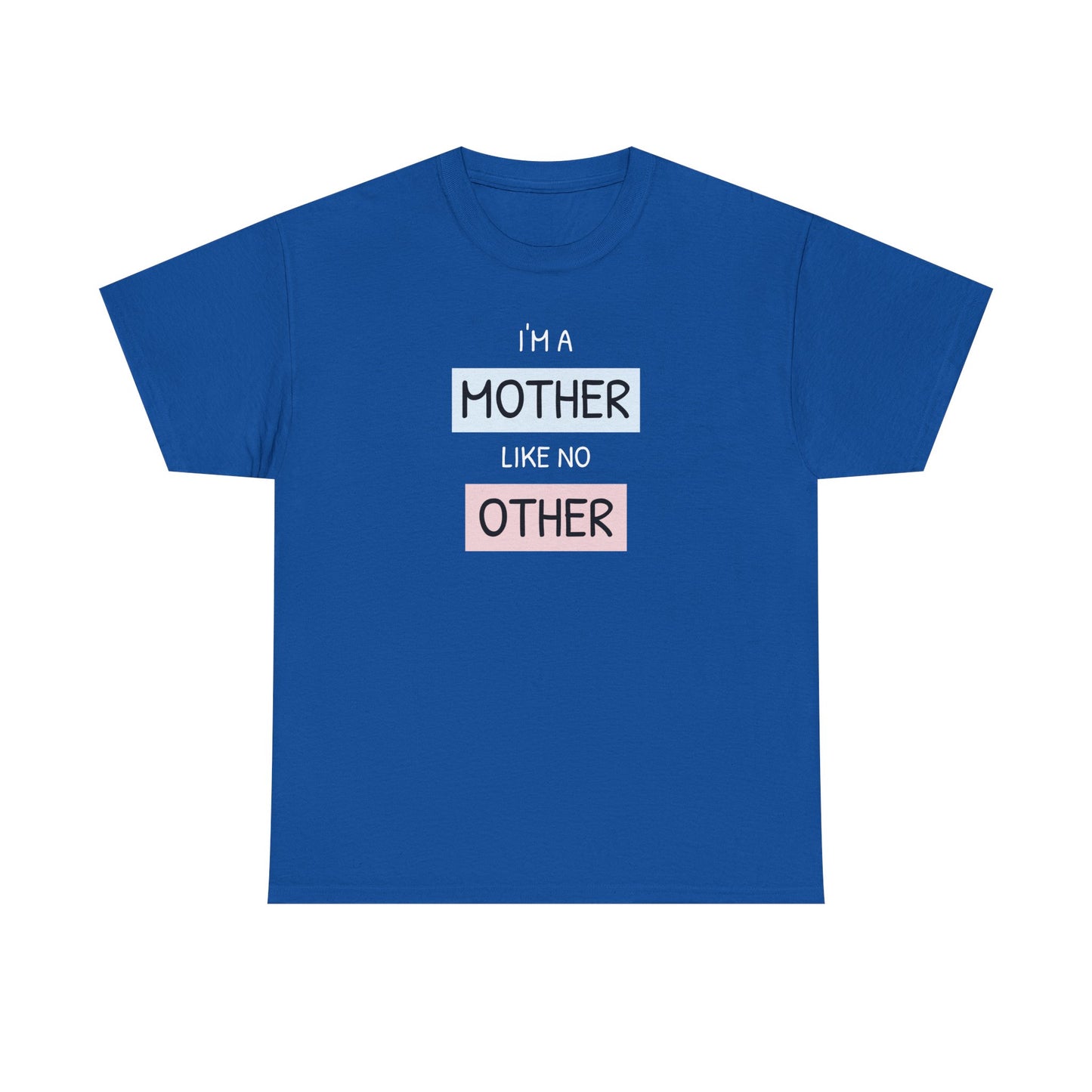 Unisex-T-Shirt zum Muttertag – „Ich bin eine Mutter wie keine andere“