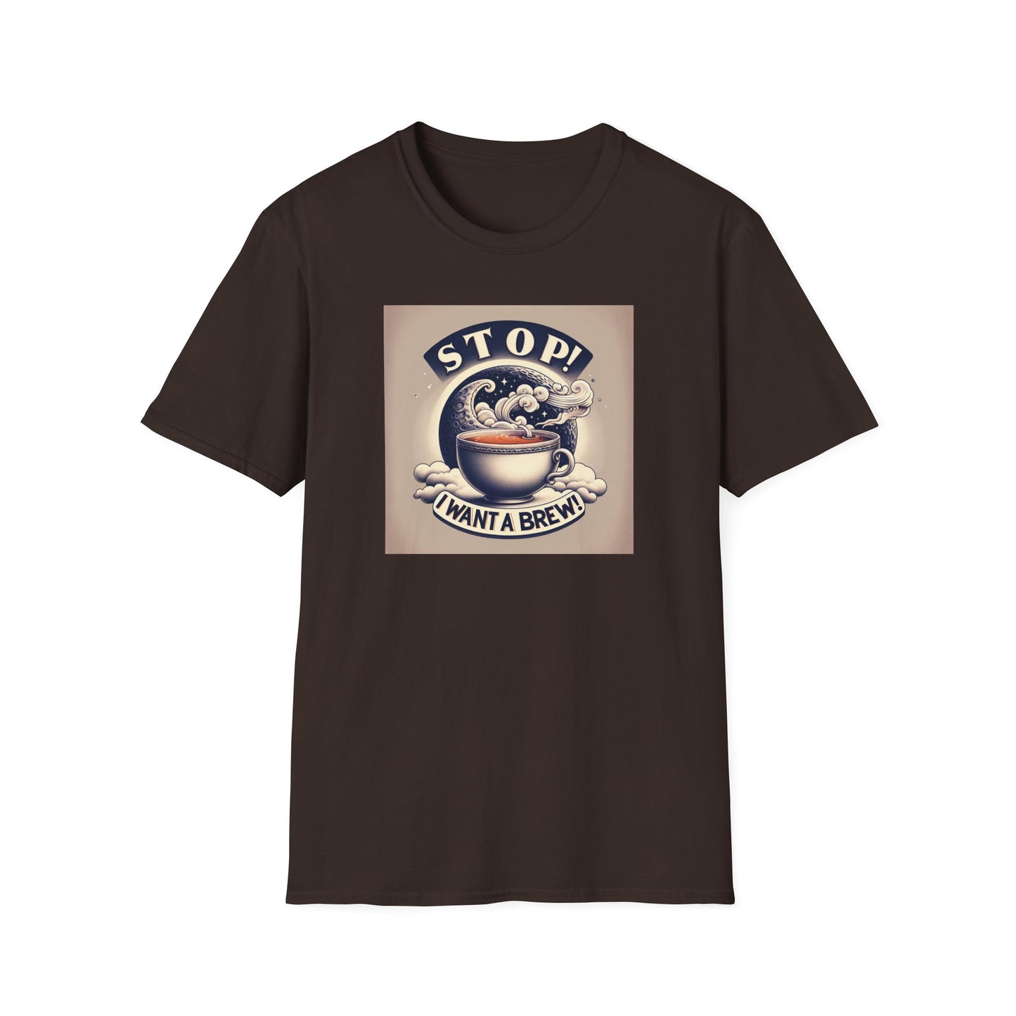 Stop! I Want a Brew T-Shirt – Lustiges Tee- und Kaffeeliebhaber-T-Shirt – Unisex Softstyle T-Shirt