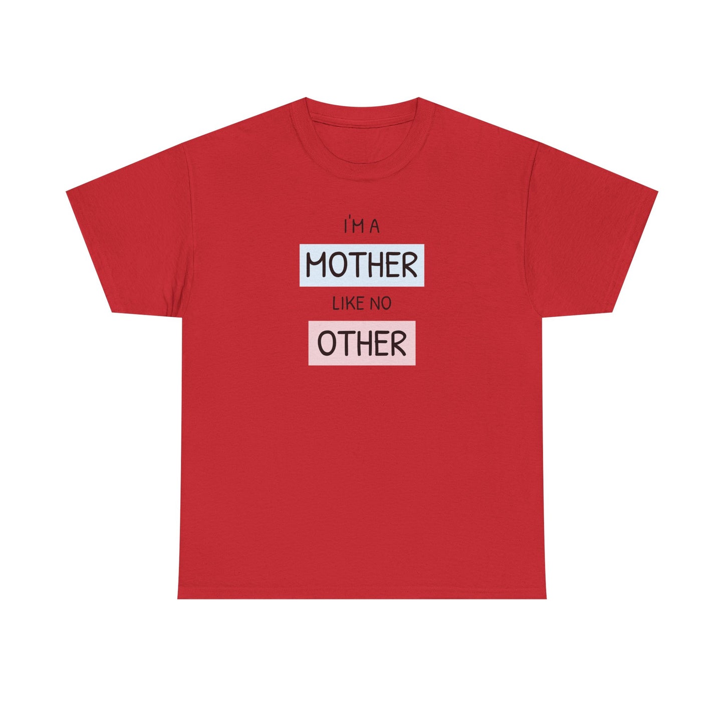 Unisex-T-Shirt zum Muttertag – „Ich bin eine Mutter wie keine andere“