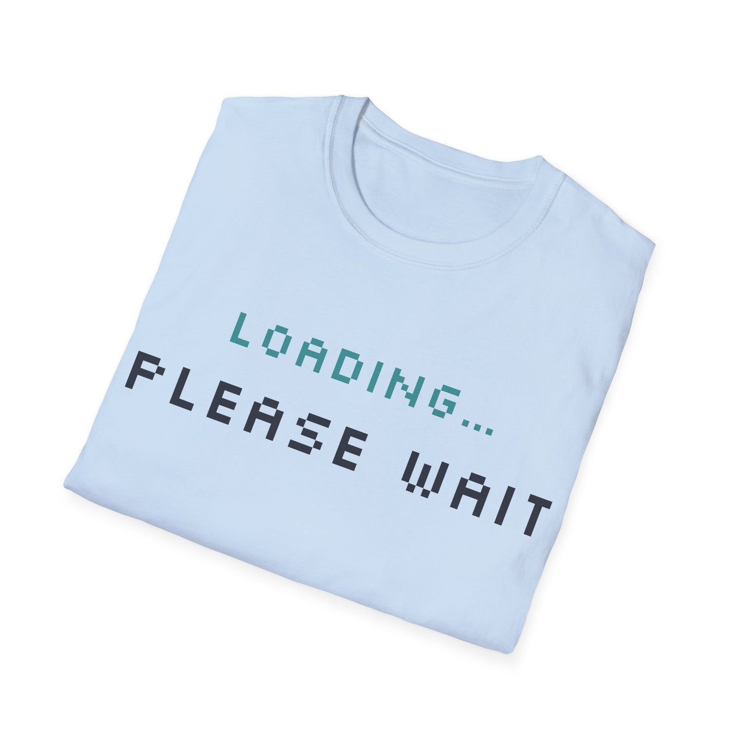 Funny Unisex T-Shirt - Loading... Please Wait Graphic Tee