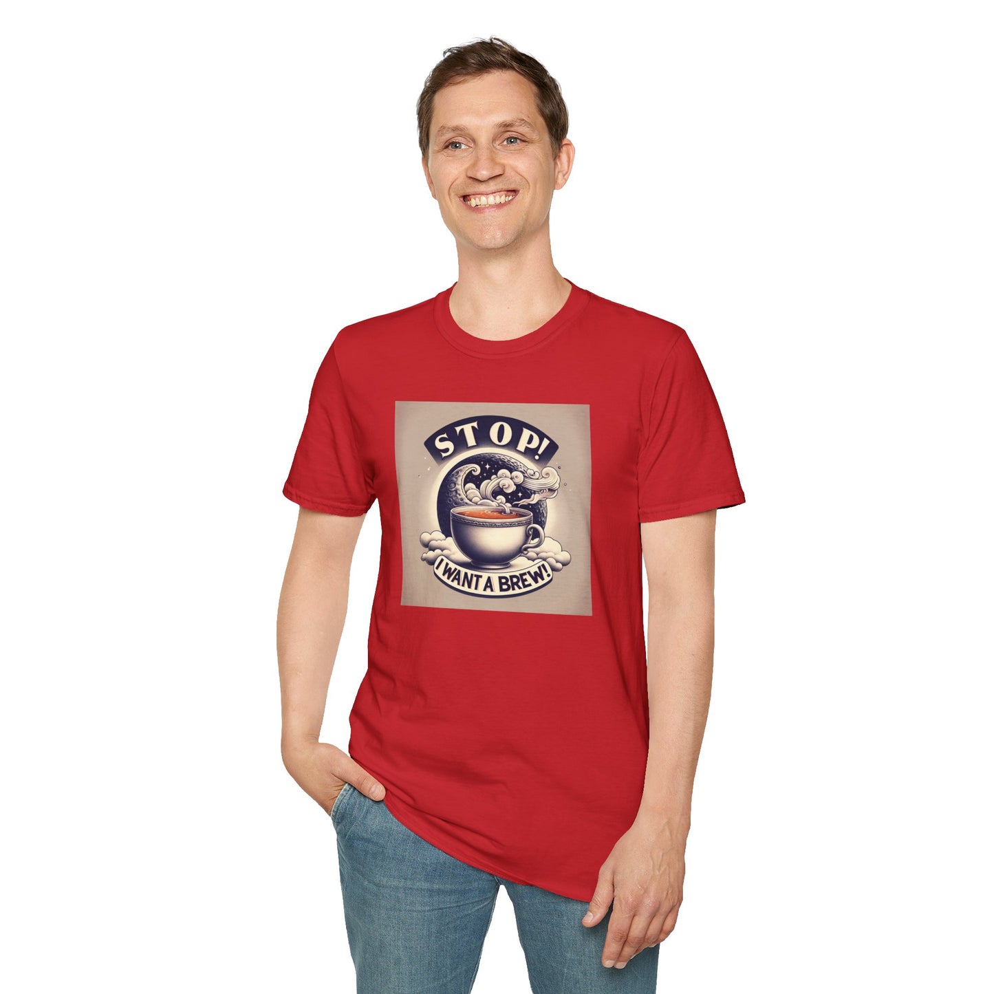 Stop! I Want a Brew T-Shirt – Lustiges Tee- und Kaffeeliebhaber-T-Shirt – Unisex Softstyle T-Shirt