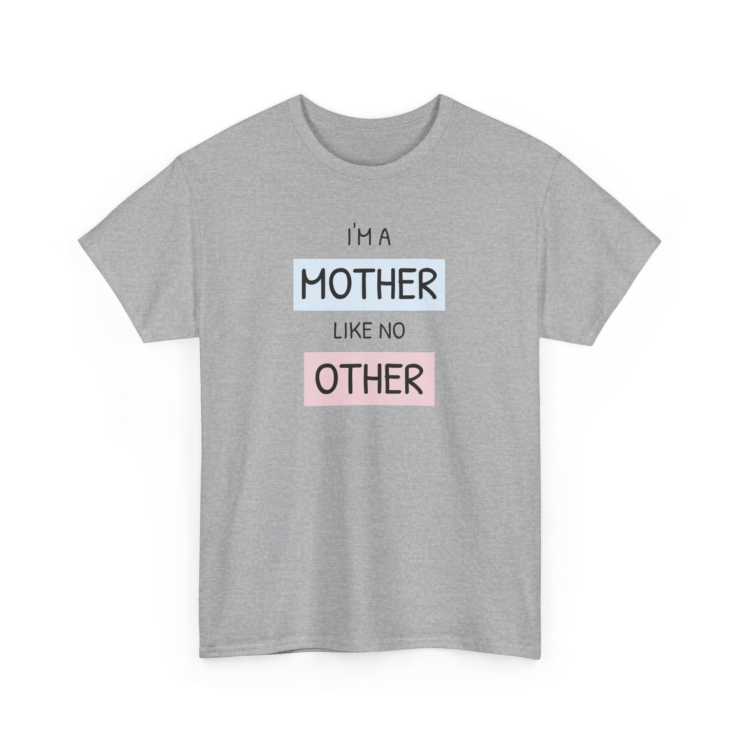 Unisex-T-Shirt zum Muttertag – „Ich bin eine Mutter wie keine andere“
