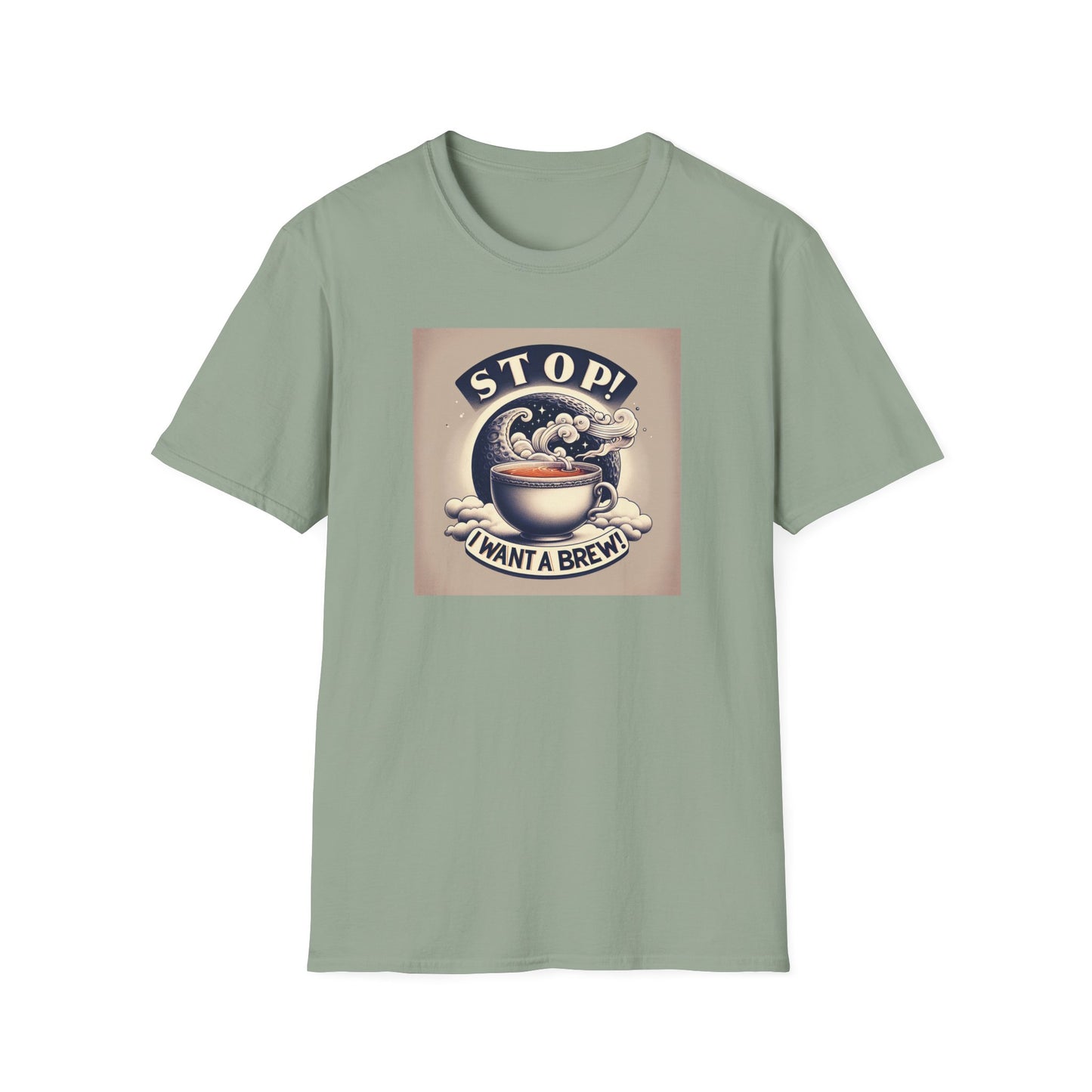 Stop! I Want a Brew T-Shirt – Lustiges Tee- und Kaffeeliebhaber-T-Shirt – Unisex Softstyle T-Shirt