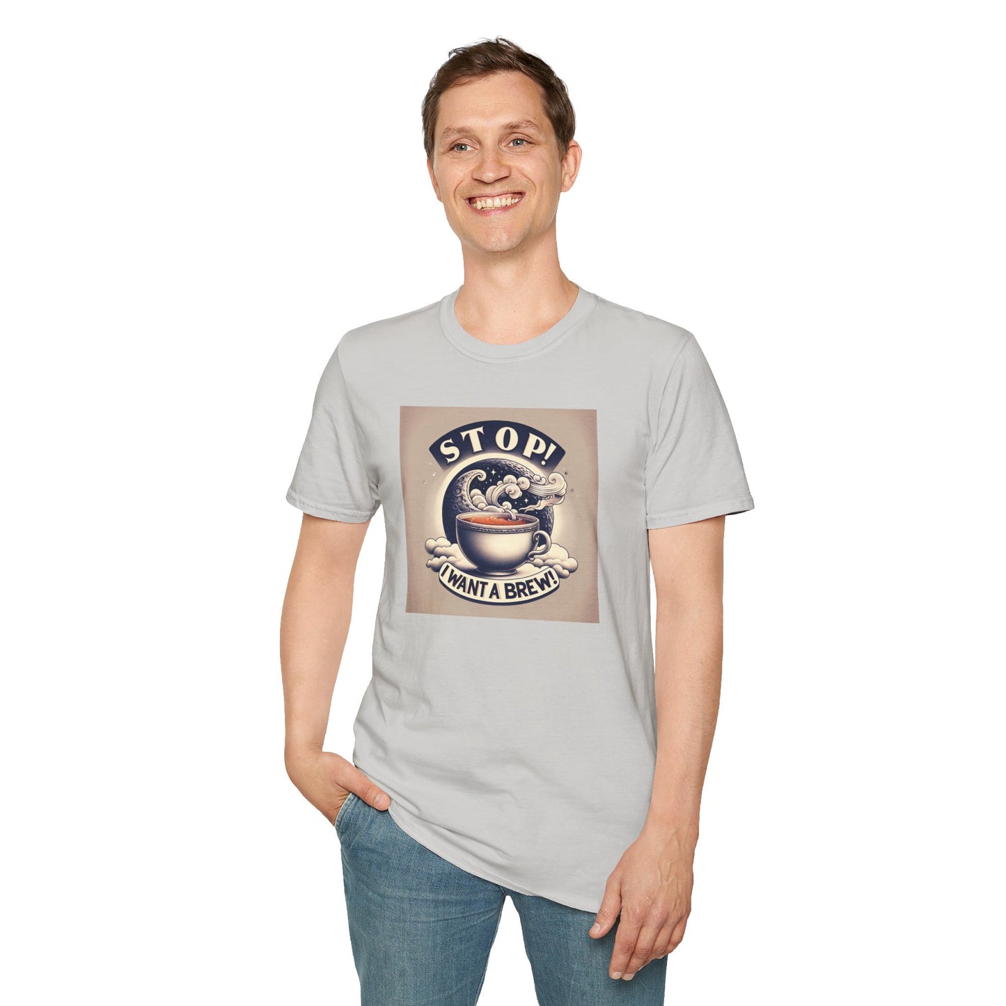 Stop! I Want a Brew T-Shirt – Lustiges Tee- und Kaffeeliebhaber-T-Shirt – Unisex Softstyle T-Shirt