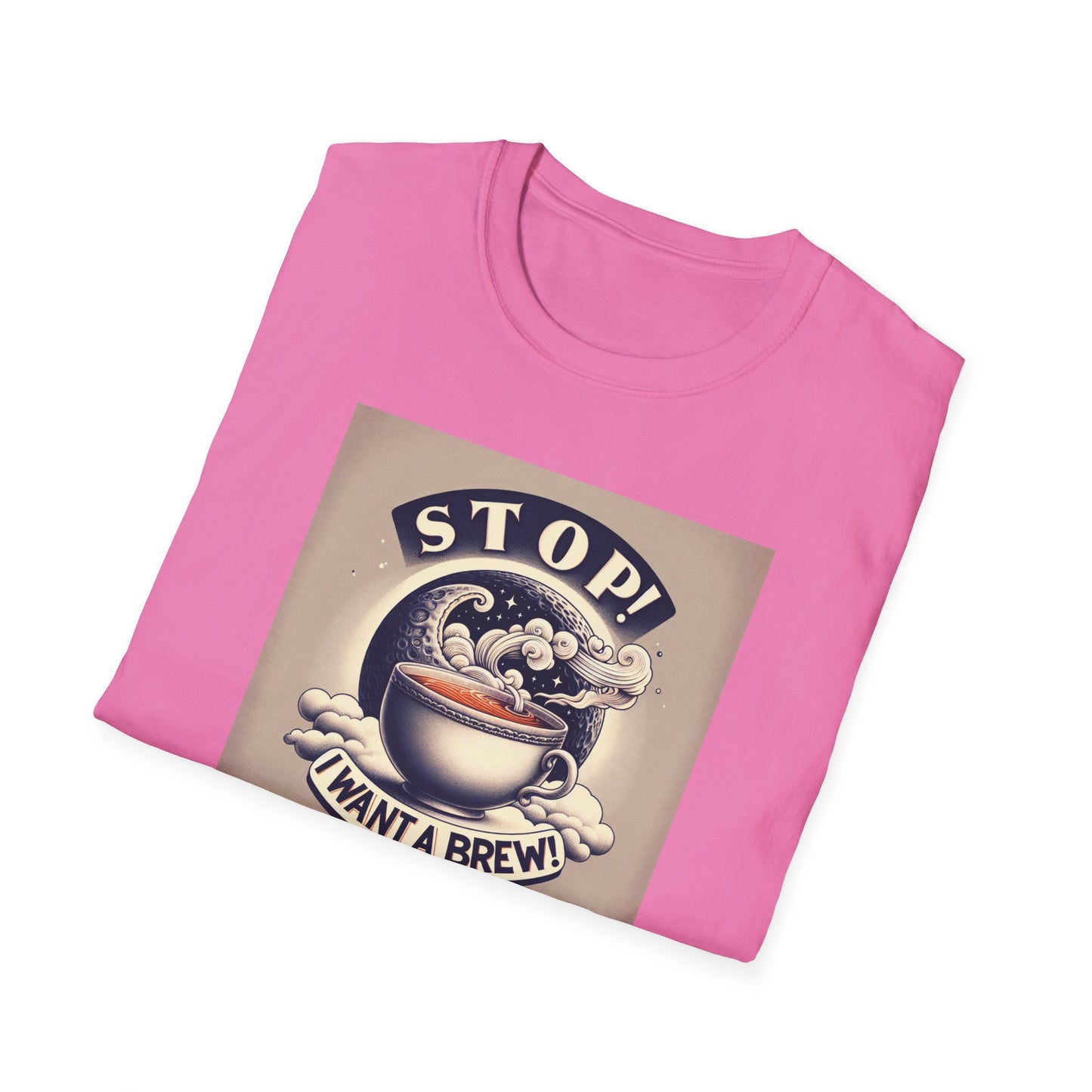 Stop! I Want a Brew T-Shirt – Lustiges Tee- und Kaffeeliebhaber-T-Shirt – Unisex Softstyle T-Shirt
