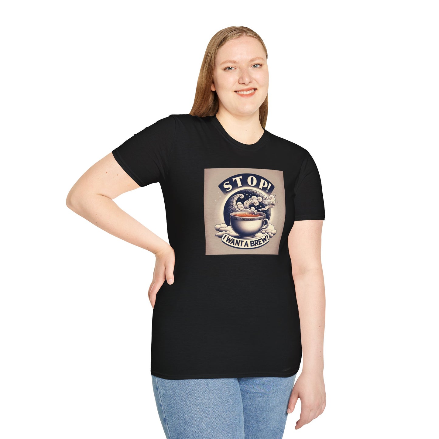 Stop! I Want a Brew T-Shirt – Lustiges Tee- und Kaffeeliebhaber-T-Shirt – Unisex Softstyle T-Shirt