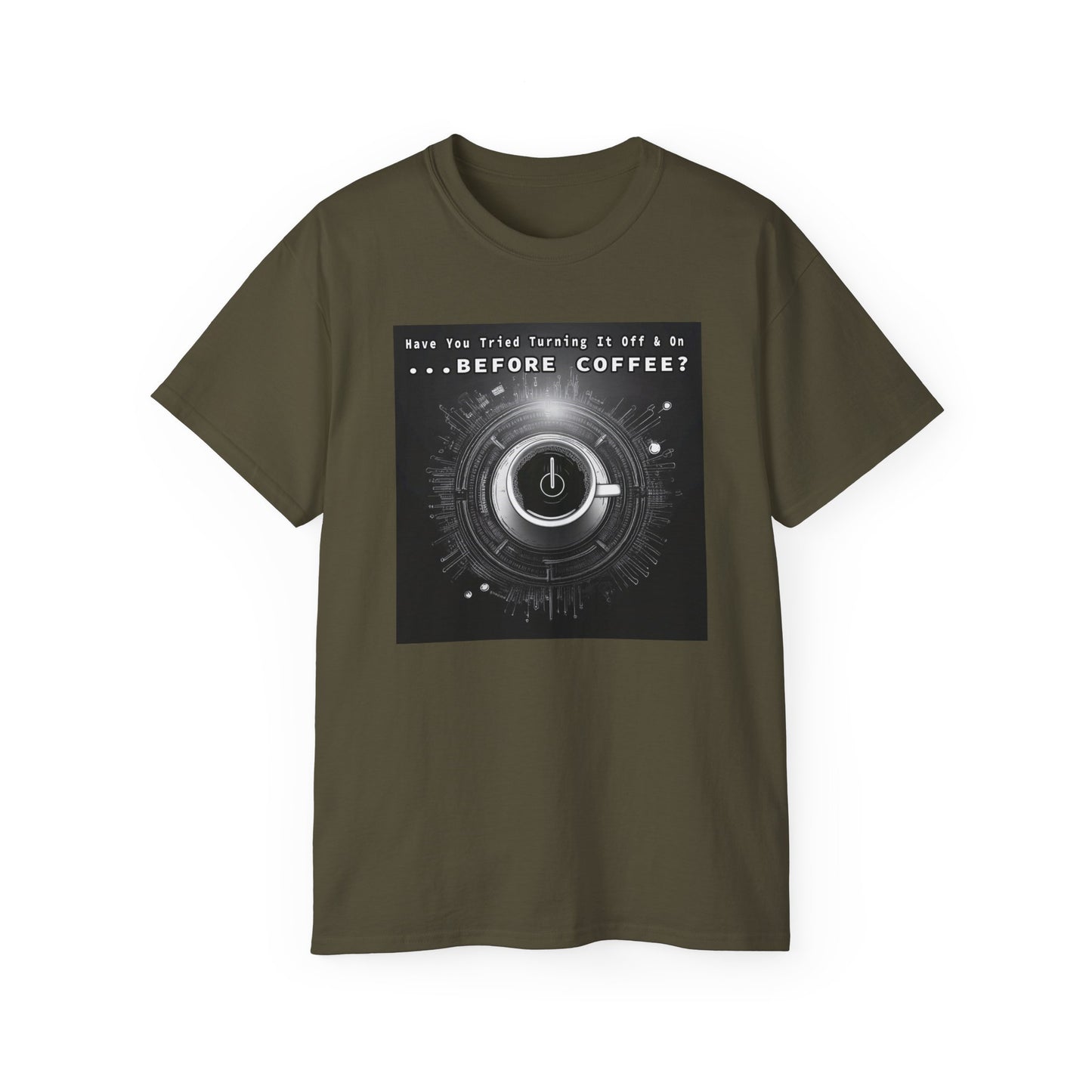 Lustiges Kaffeeliebhaber-T-Shirt – „Haben Sie versucht, es vor dem Kaffee aus- und wieder einzuschalten?“ Unisex