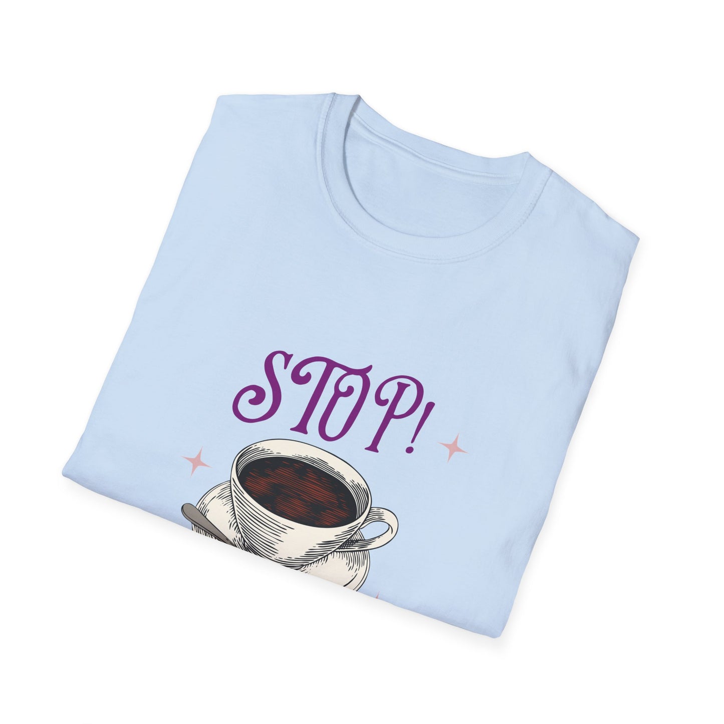 Stop Brew Time T-Shirt – Lustiges Unisex-T-Shirt für Kaffee- und Teeliebhaber