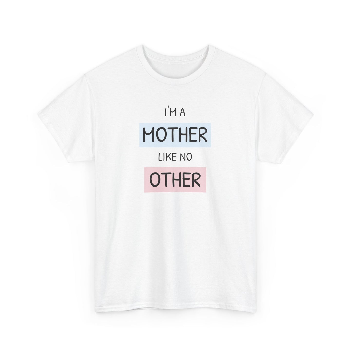 Unisex-T-Shirt zum Muttertag – „Ich bin eine Mutter wie keine andere“