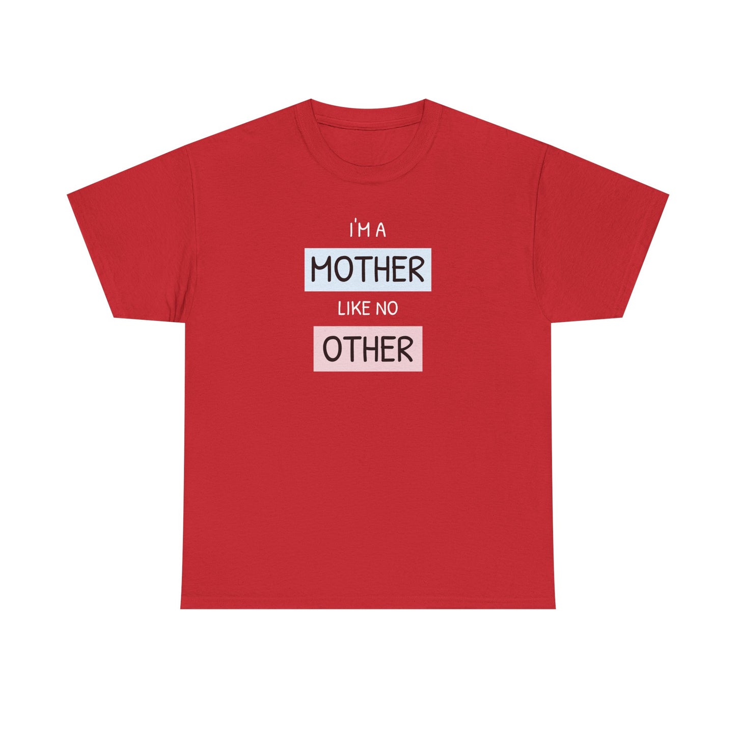 Unisex-T-Shirt zum Muttertag – „Ich bin eine Mutter wie keine andere“