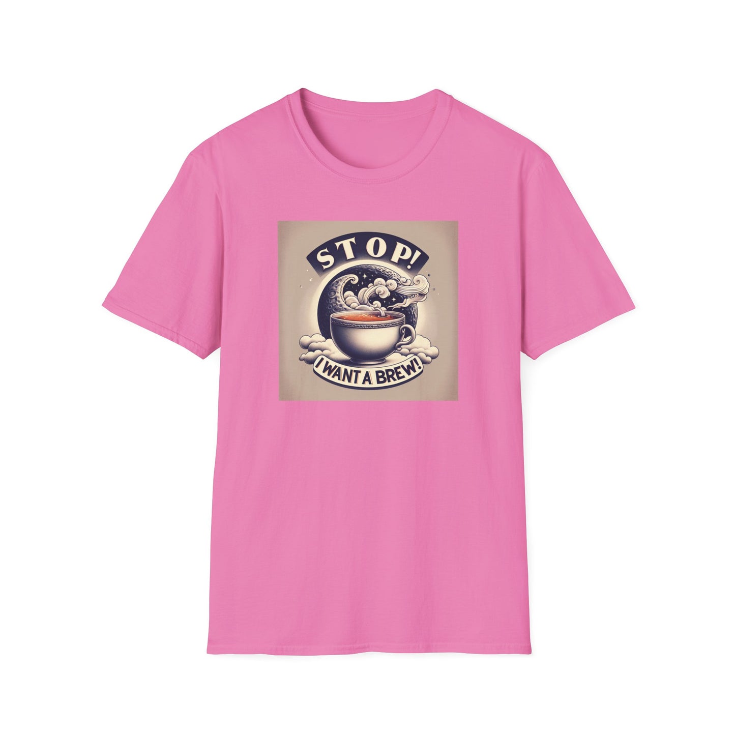 Stop! I Want a Brew T-Shirt – Lustiges Tee- und Kaffeeliebhaber-T-Shirt – Unisex Softstyle T-Shirt