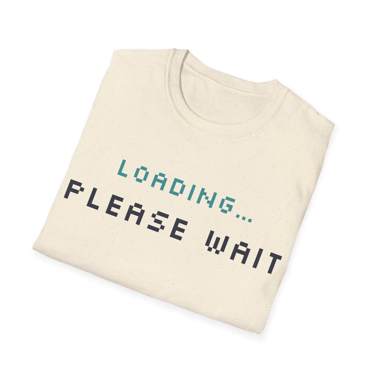 Funny Unisex T-Shirt - Loading... Please Wait Graphic Tee