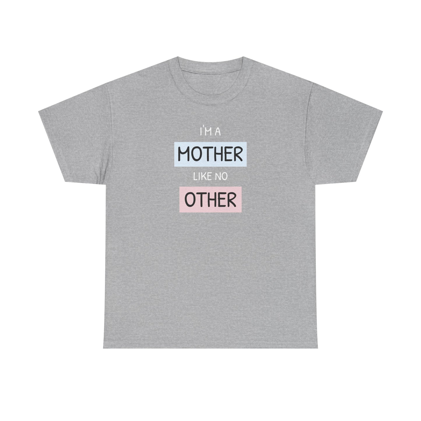 Unisex-T-Shirt zum Muttertag – „Ich bin eine Mutter wie keine andere“