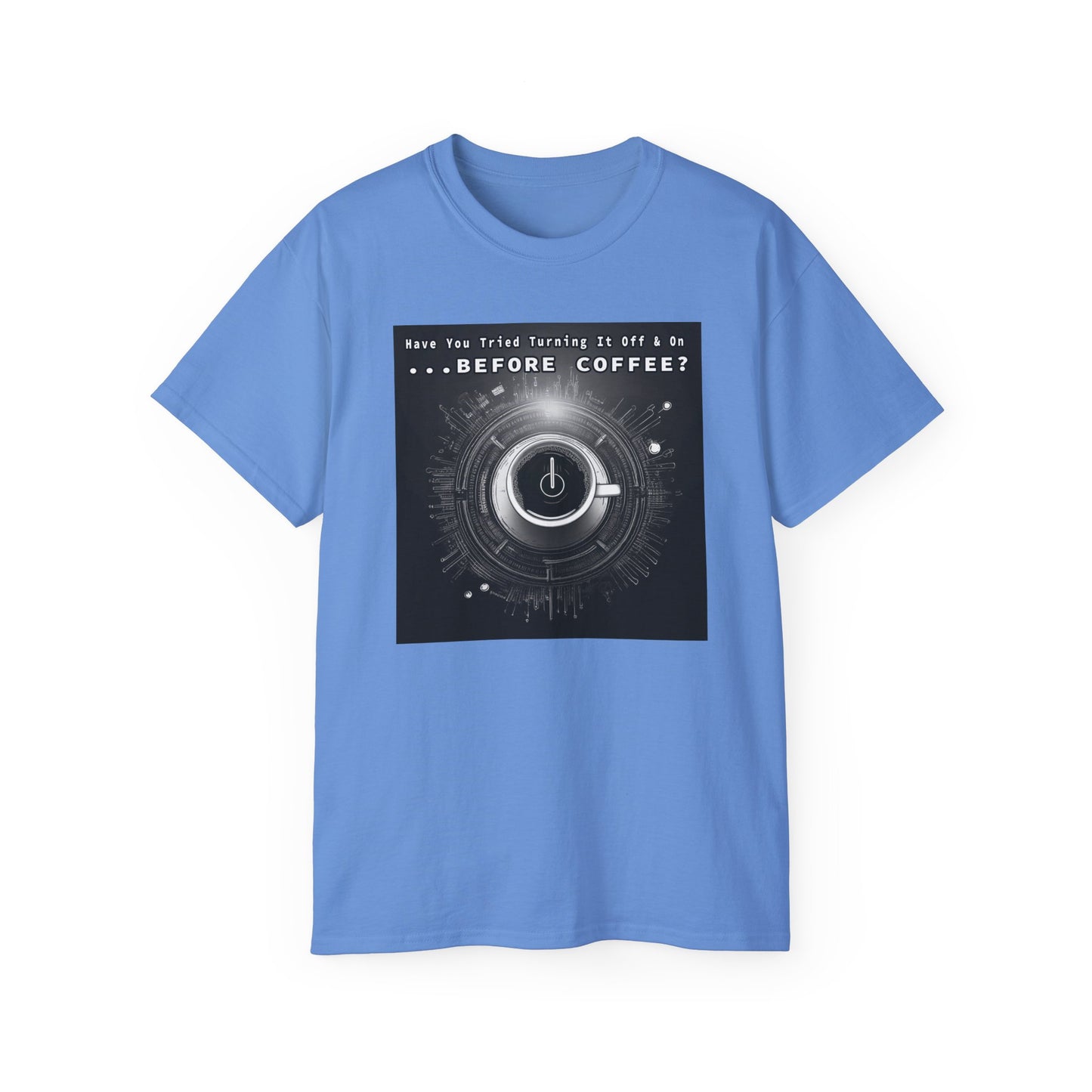 Lustiges Kaffeeliebhaber-T-Shirt – „Haben Sie versucht, es vor dem Kaffee aus- und wieder einzuschalten?“ Unisex