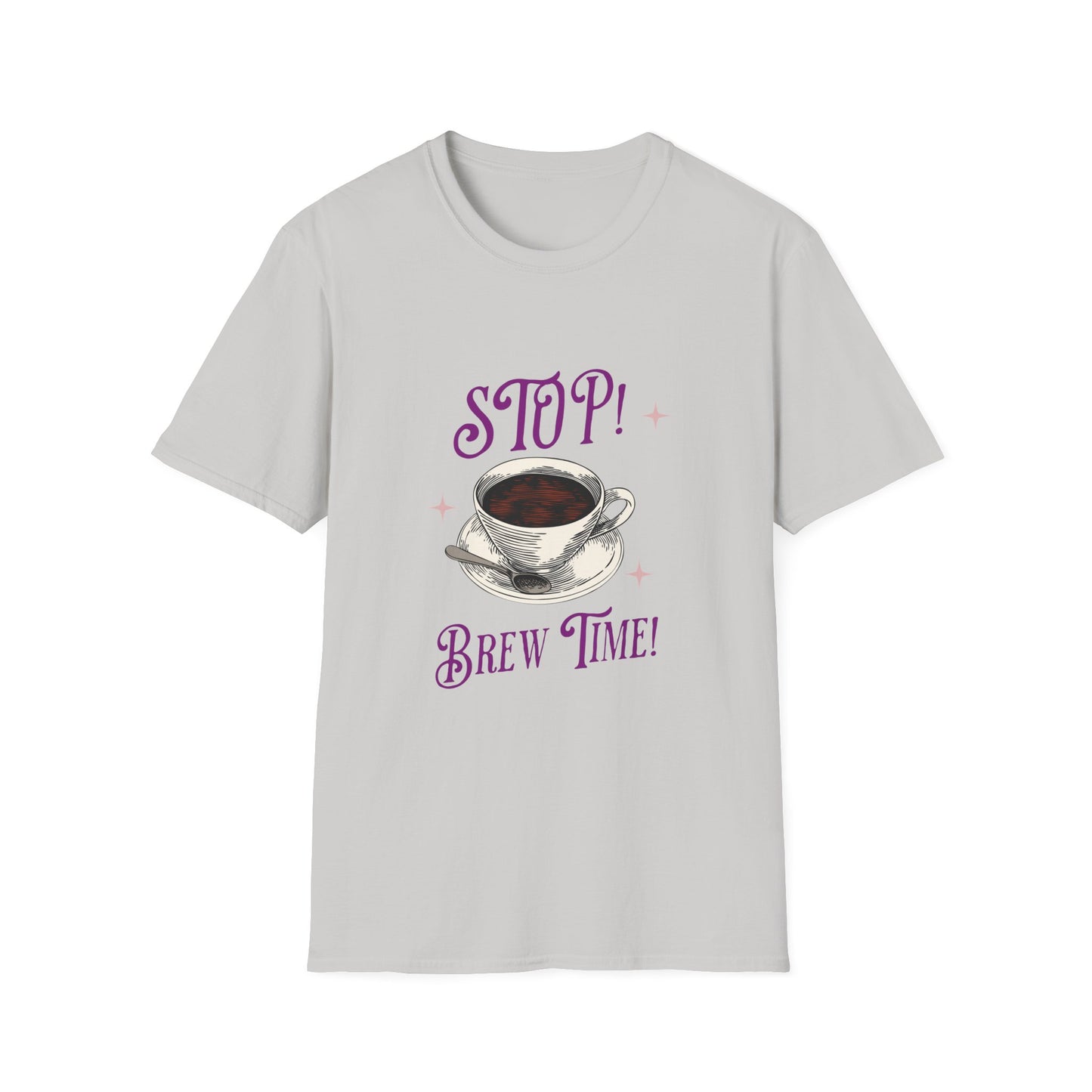 Stop Brew Time T-Shirt – Lustiges Unisex-T-Shirt für Kaffee- und Teeliebhaber