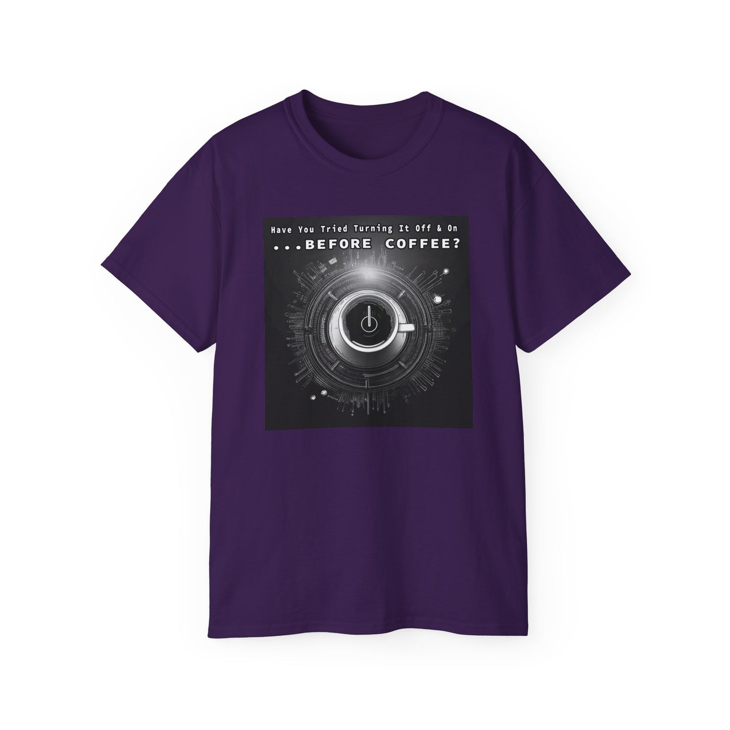 Lustiges Kaffeeliebhaber-T-Shirt – „Haben Sie versucht, es vor dem Kaffee aus- und wieder einzuschalten?“ Unisex