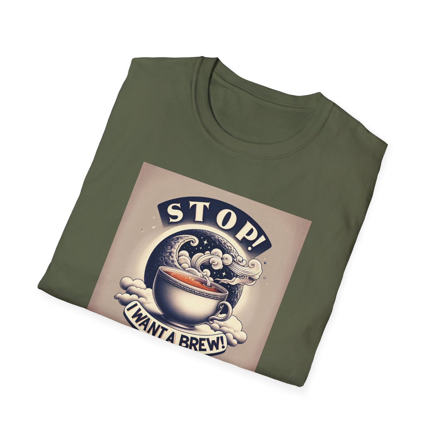 Stop! I Want a Brew T-Shirt – Lustiges Tee- und Kaffeeliebhaber-T-Shirt – Unisex Softstyle T-Shirt