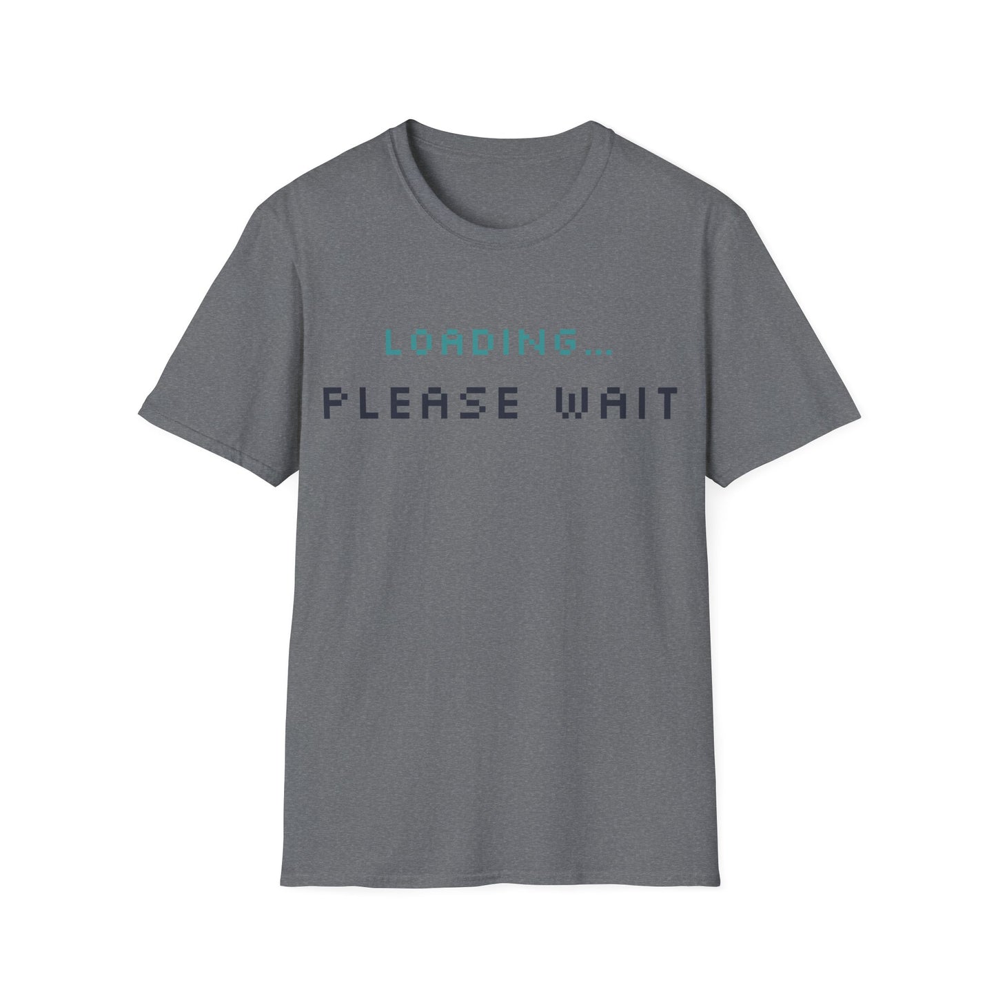 Funny Unisex T-Shirt - Loading... Please Wait Graphic Tee