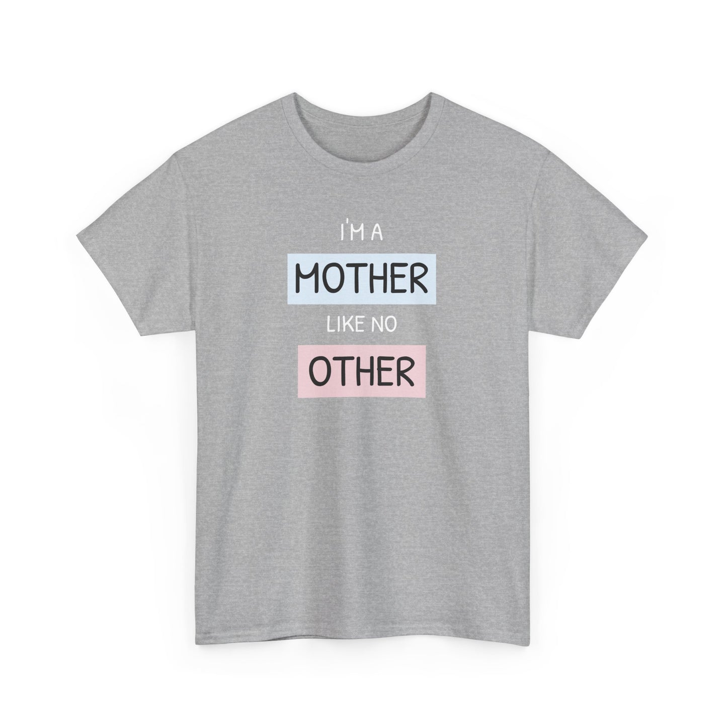Unisex-T-Shirt zum Muttertag – „Ich bin eine Mutter wie keine andere“