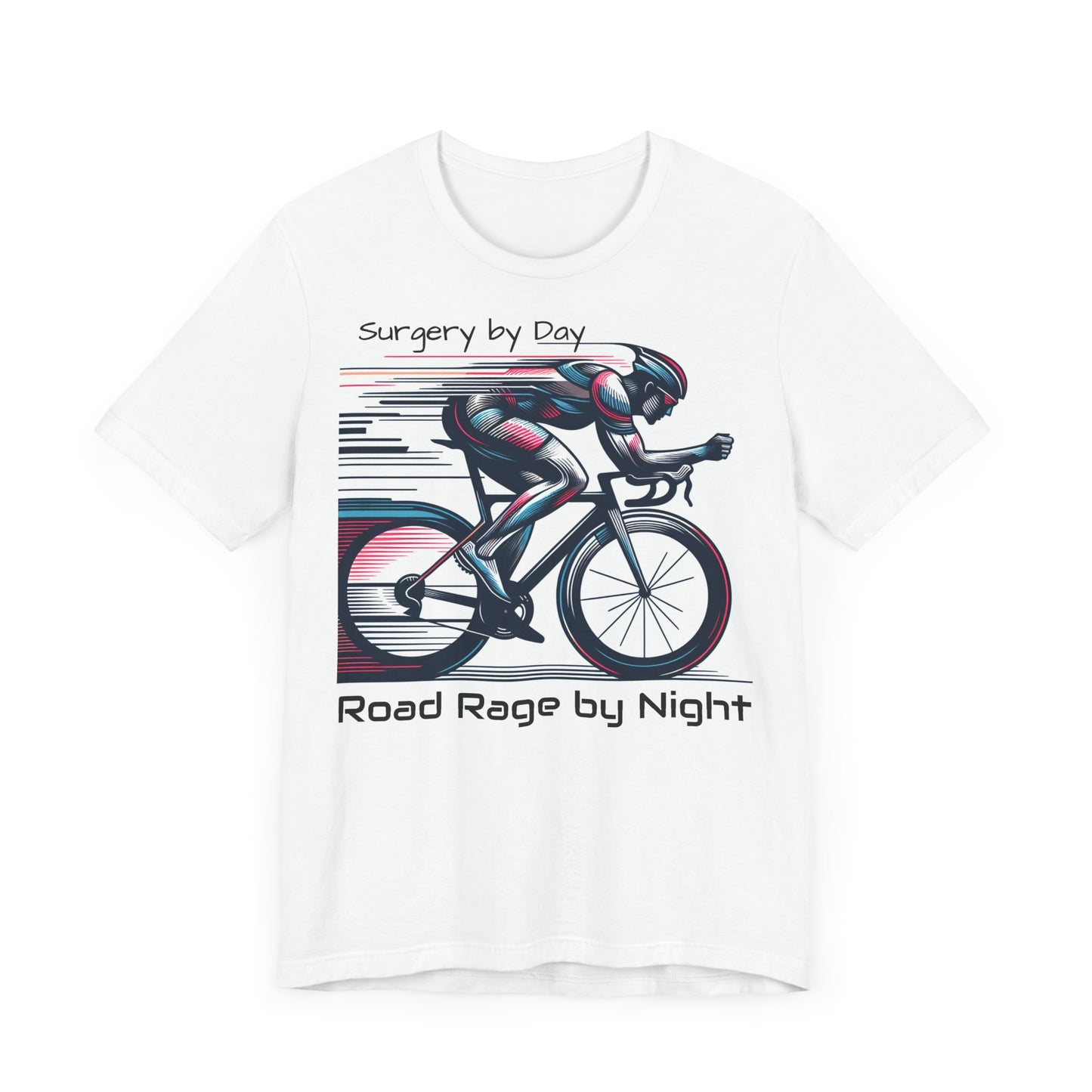 T-Shirt für Radsportbegeisterte – ,Chirurgie bei Tag, Aggression im Straßenverkehr bei Nacht‘, Unisex