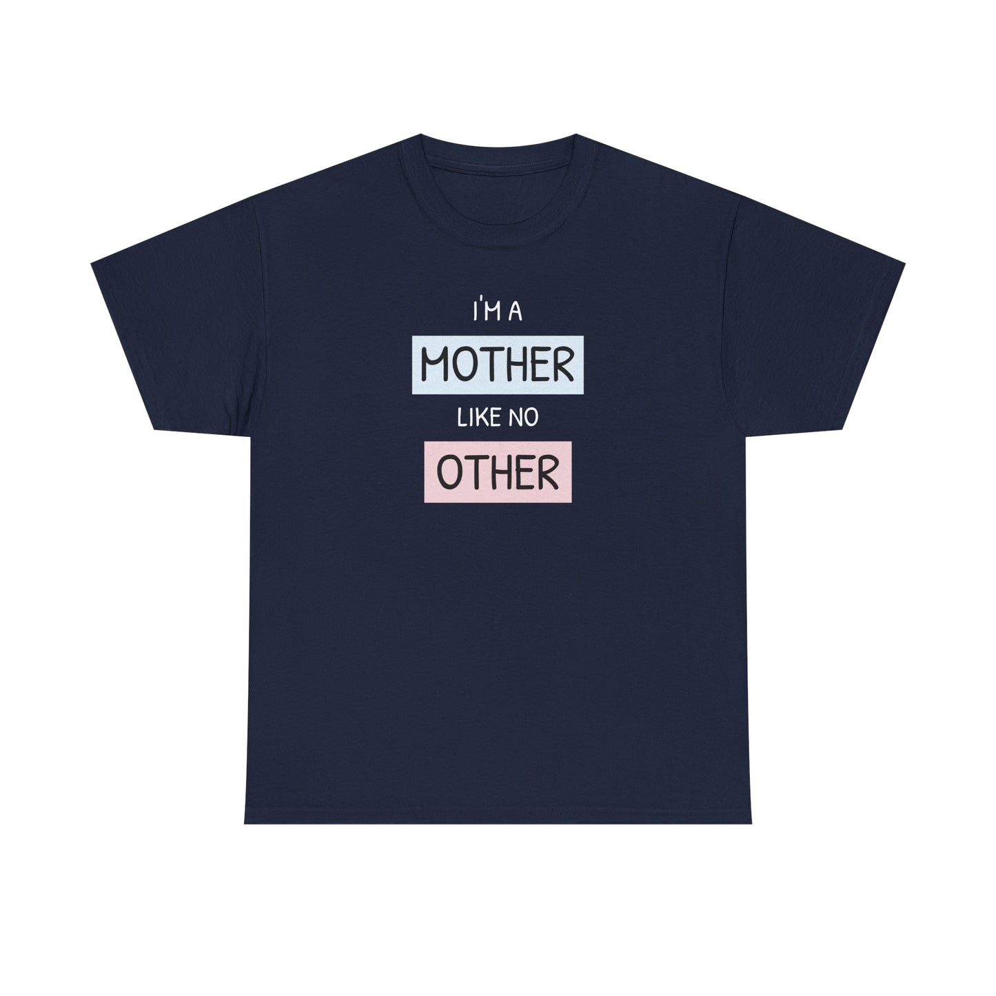 Unisex-T-Shirt zum Muttertag – „Ich bin eine Mutter wie keine andere“