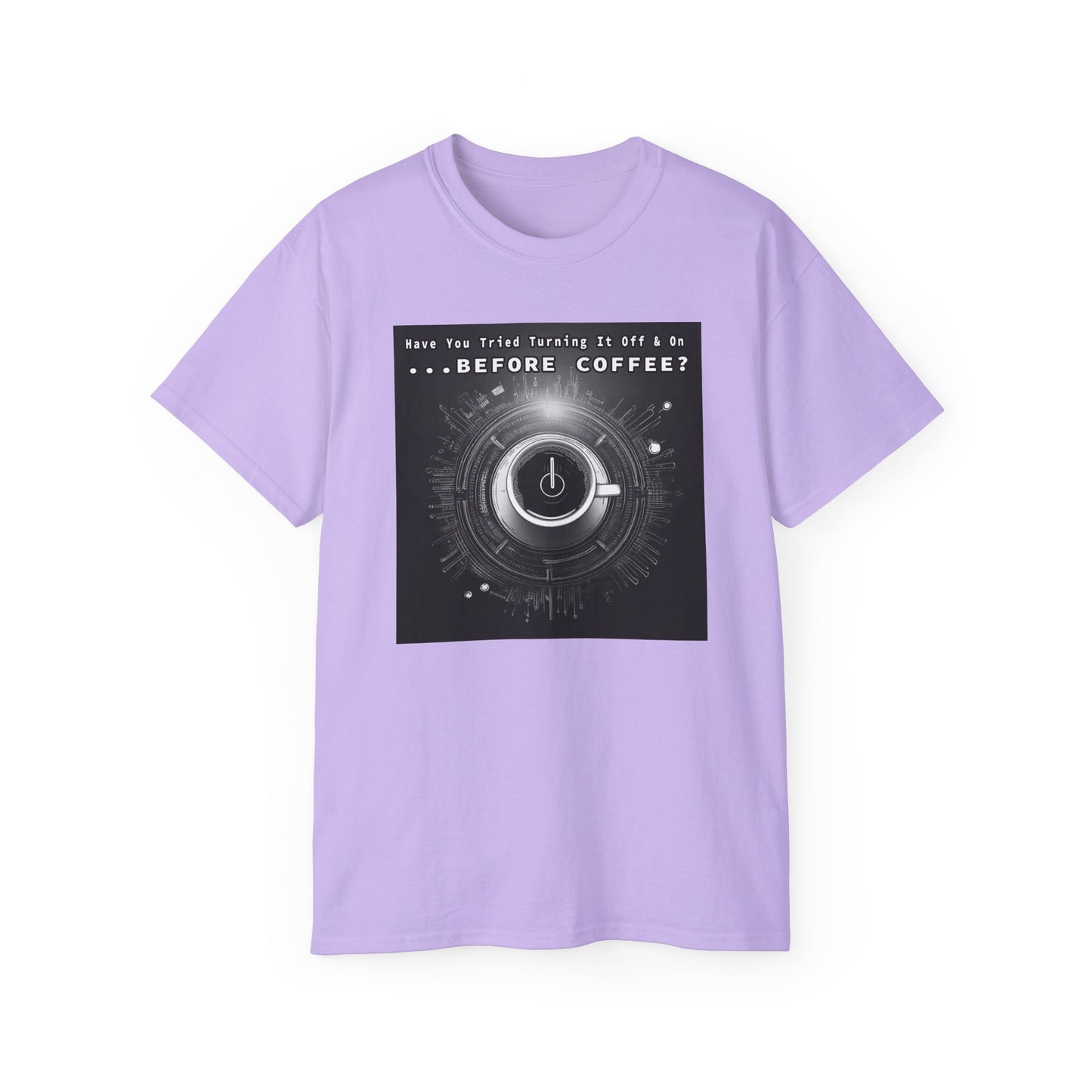 Lustiges Kaffeeliebhaber-T-Shirt – „Haben Sie versucht, es vor dem Kaffee aus- und wieder einzuschalten?“ Unisex