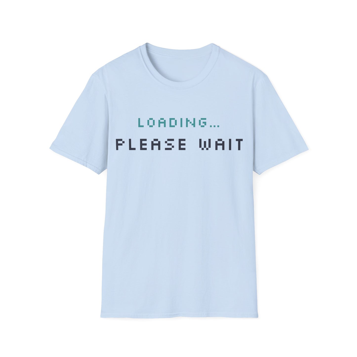 Funny Unisex T-Shirt - Loading... Please Wait Graphic Tee