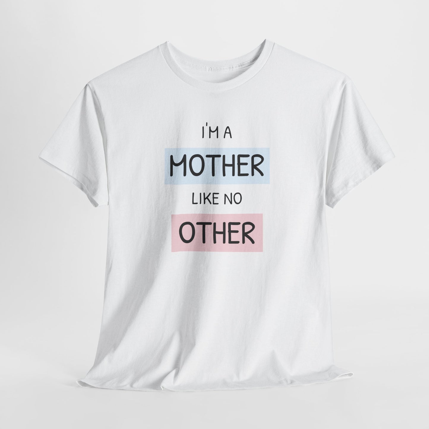 Unisex-T-Shirt zum Muttertag – „Ich bin eine Mutter wie keine andere“