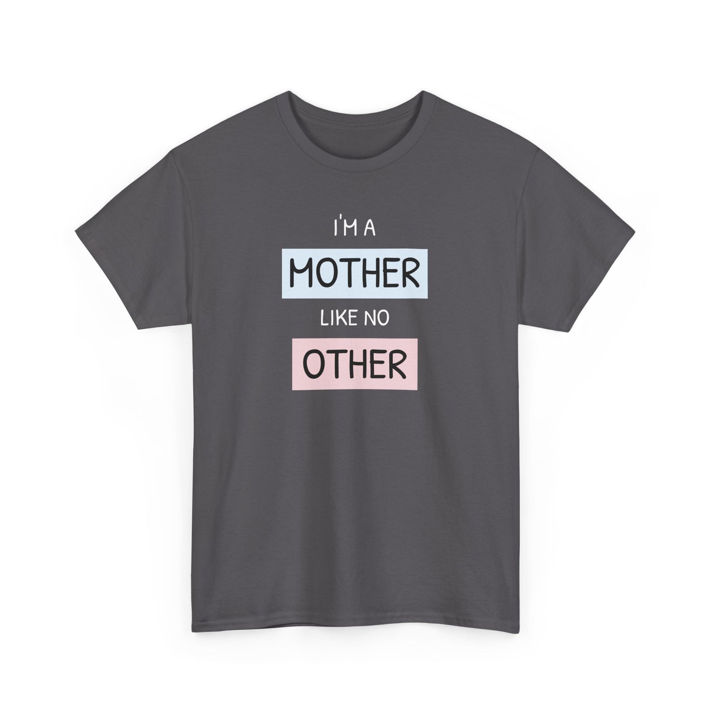 Unisex-T-Shirt zum Muttertag – „Ich bin eine Mutter wie keine andere“