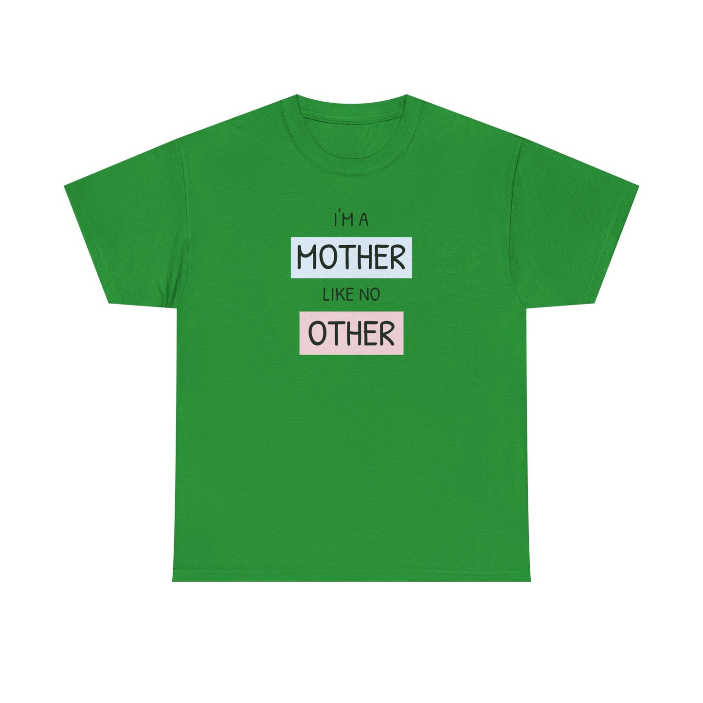 Unisex-T-Shirt zum Muttertag – „Ich bin eine Mutter wie keine andere“