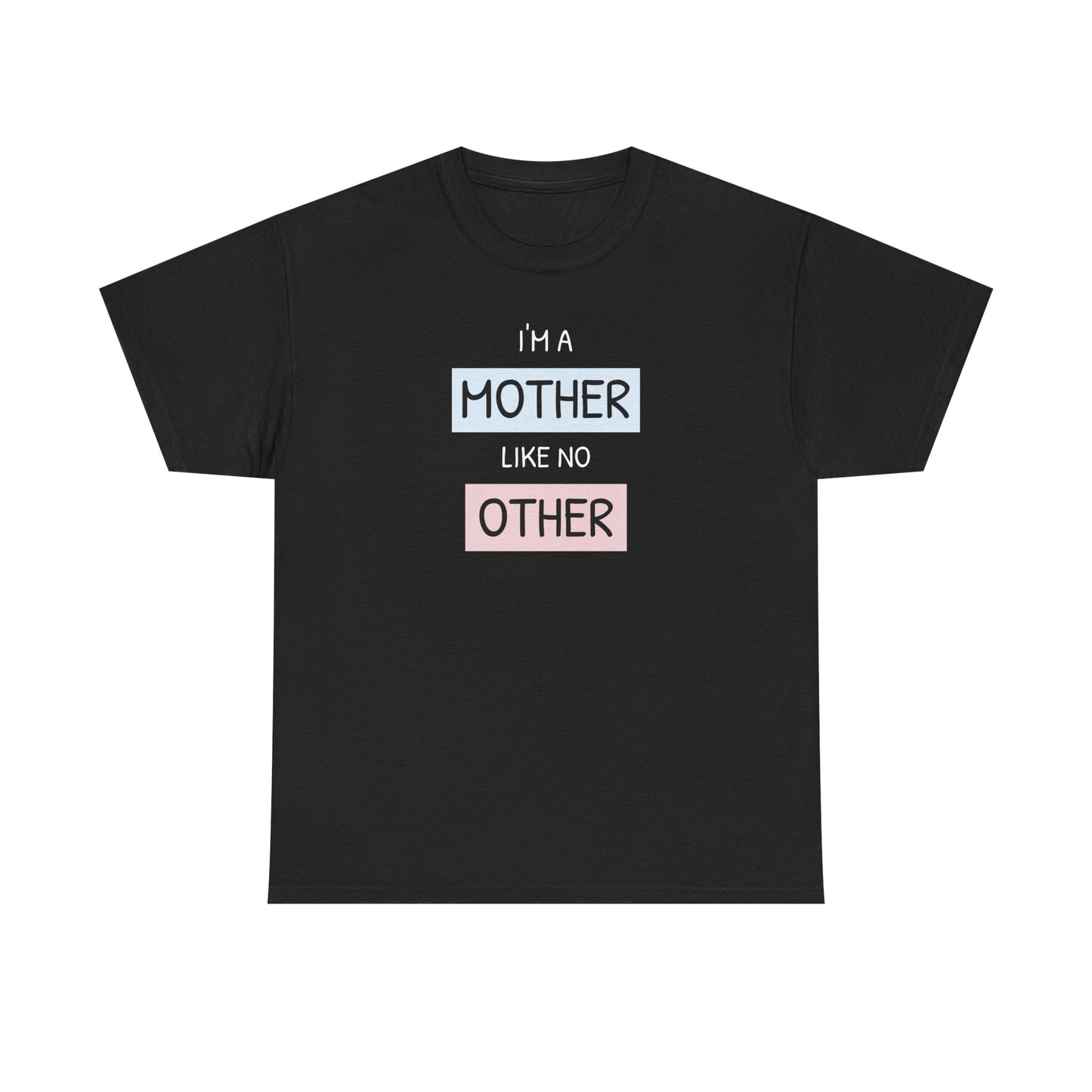 Unisex-T-Shirt zum Muttertag – „Ich bin eine Mutter wie keine andere“