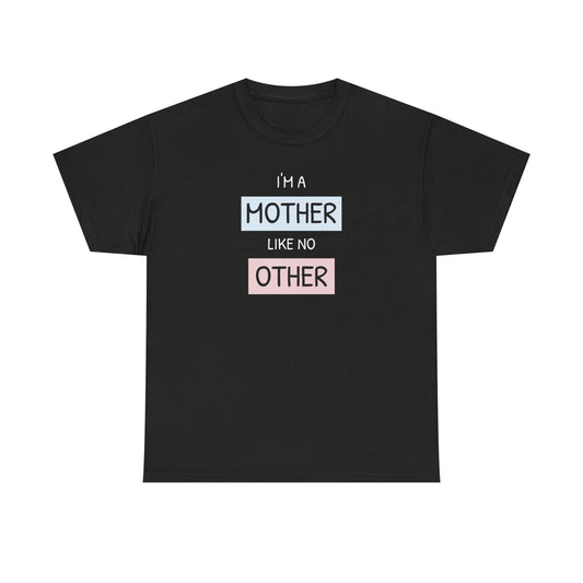 Unisex-T-Shirt zum Muttertag – „Ich bin eine Mutter wie keine andere“