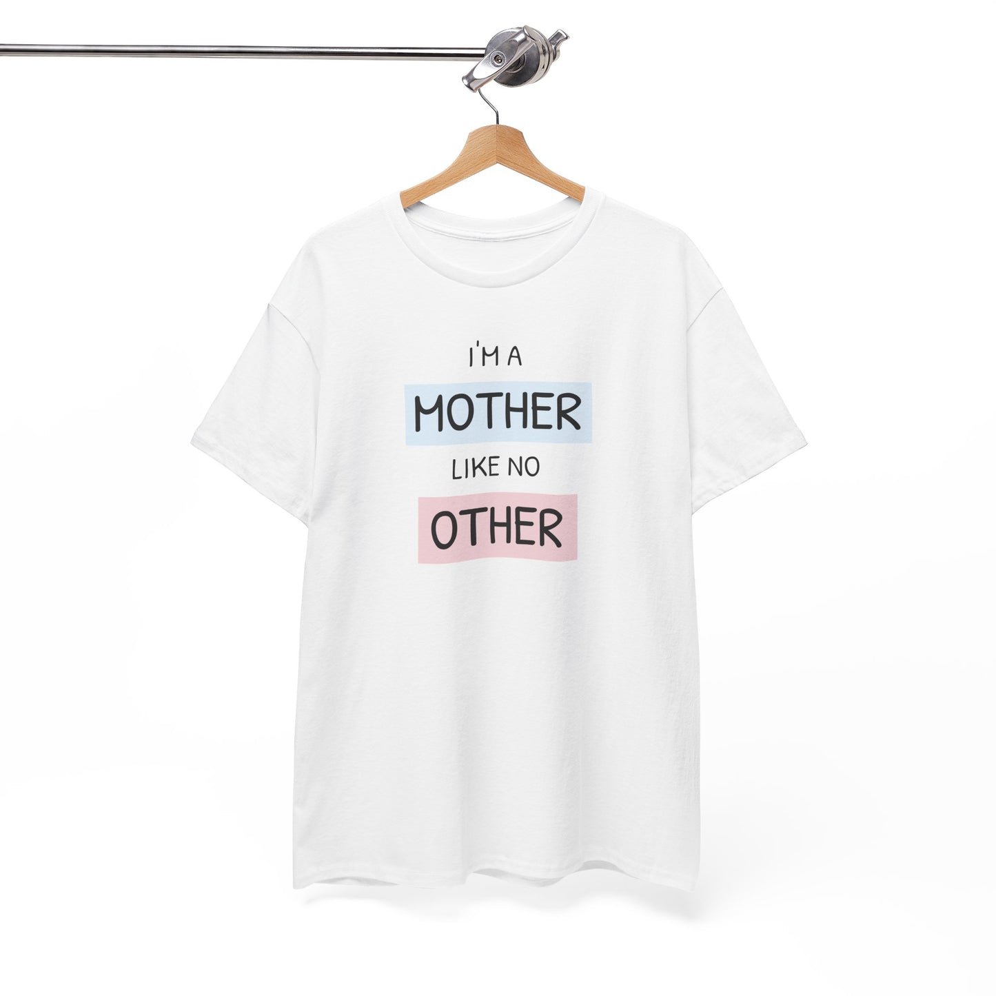 Unisex-T-Shirt zum Muttertag – „Ich bin eine Mutter wie keine andere“