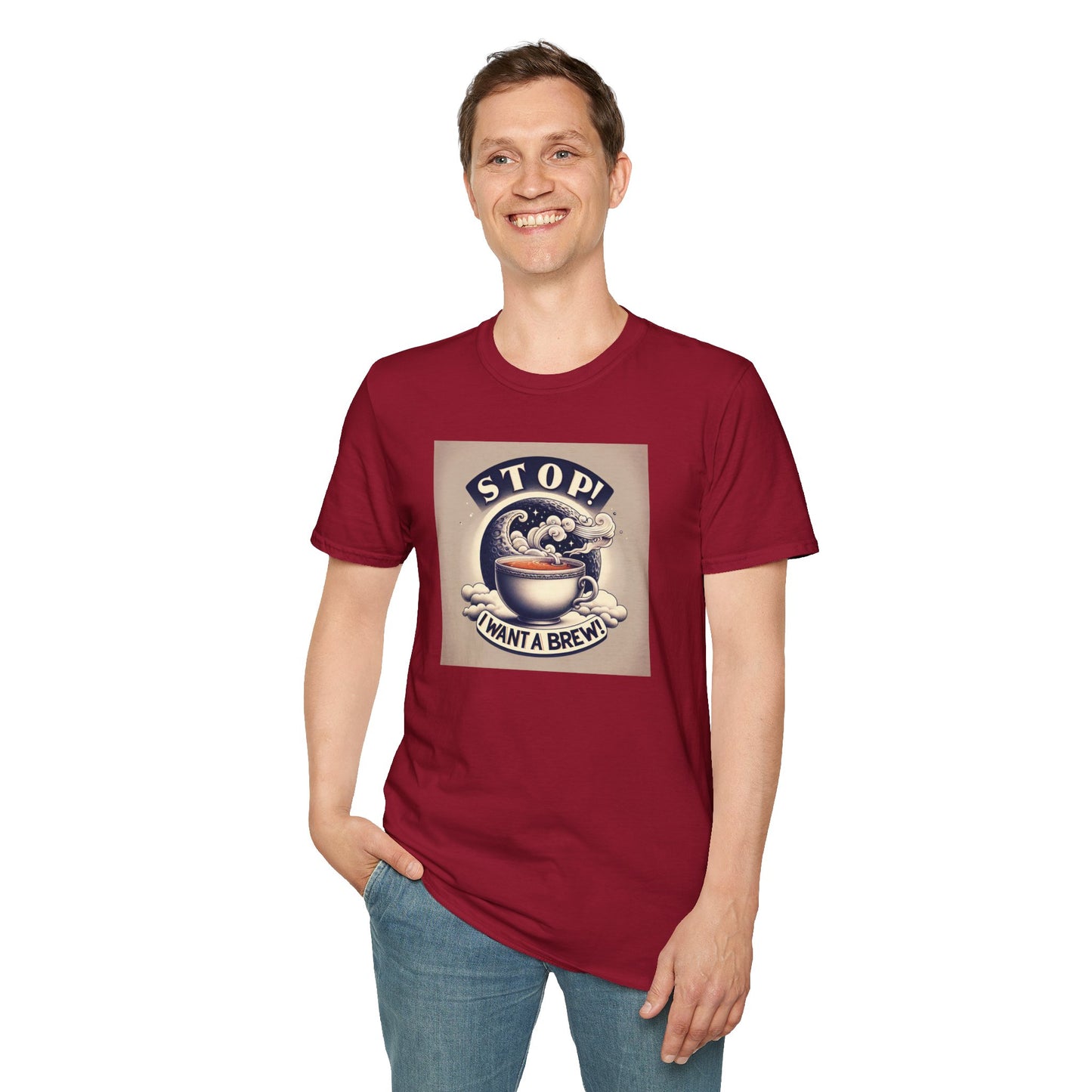 Stop! I Want a Brew T-Shirt – Lustiges Tee- und Kaffeeliebhaber-T-Shirt – Unisex Softstyle T-Shirt 