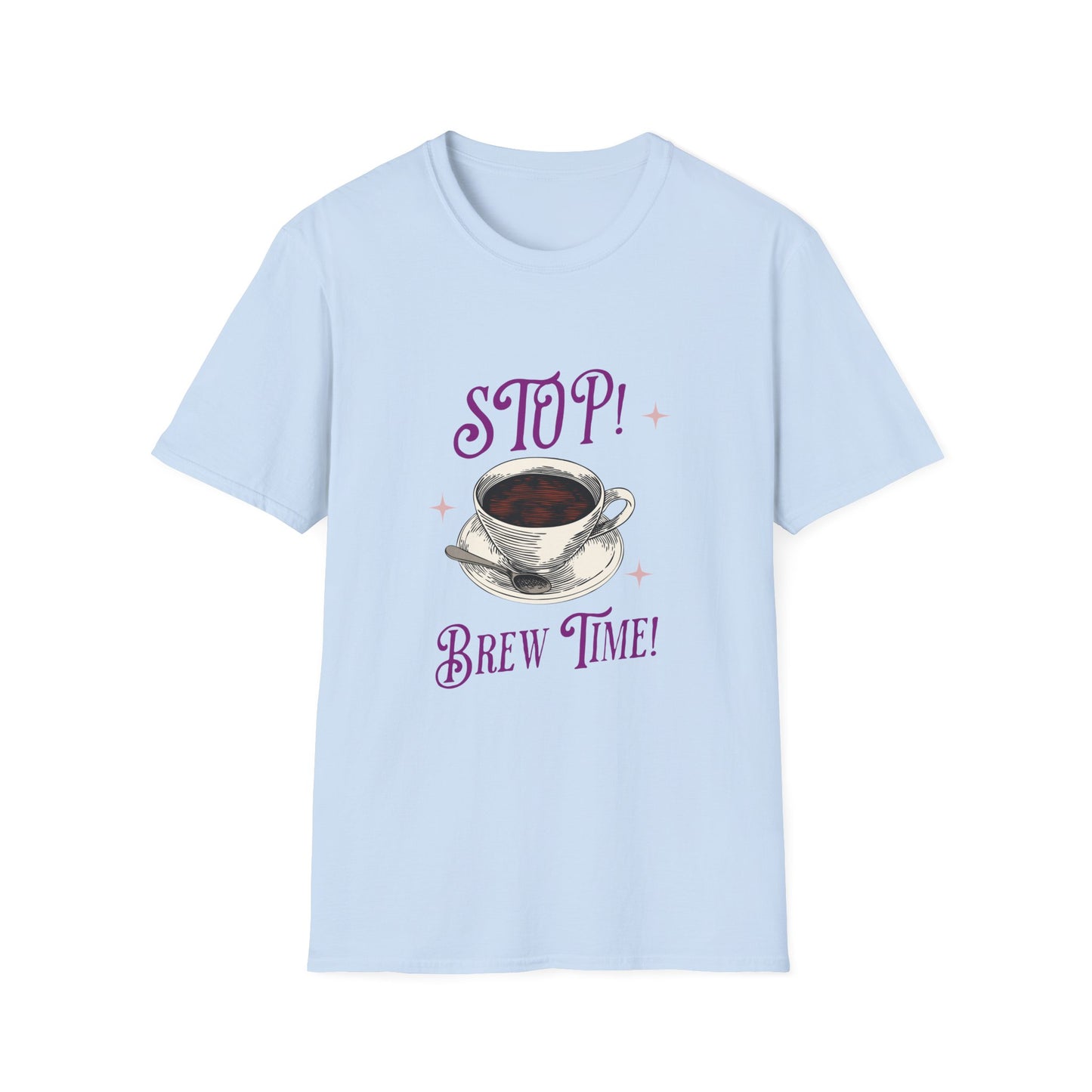 Stop Brew Time T-Shirt – Lustiges Unisex-T-Shirt für Kaffee- und Teeliebhaber 
