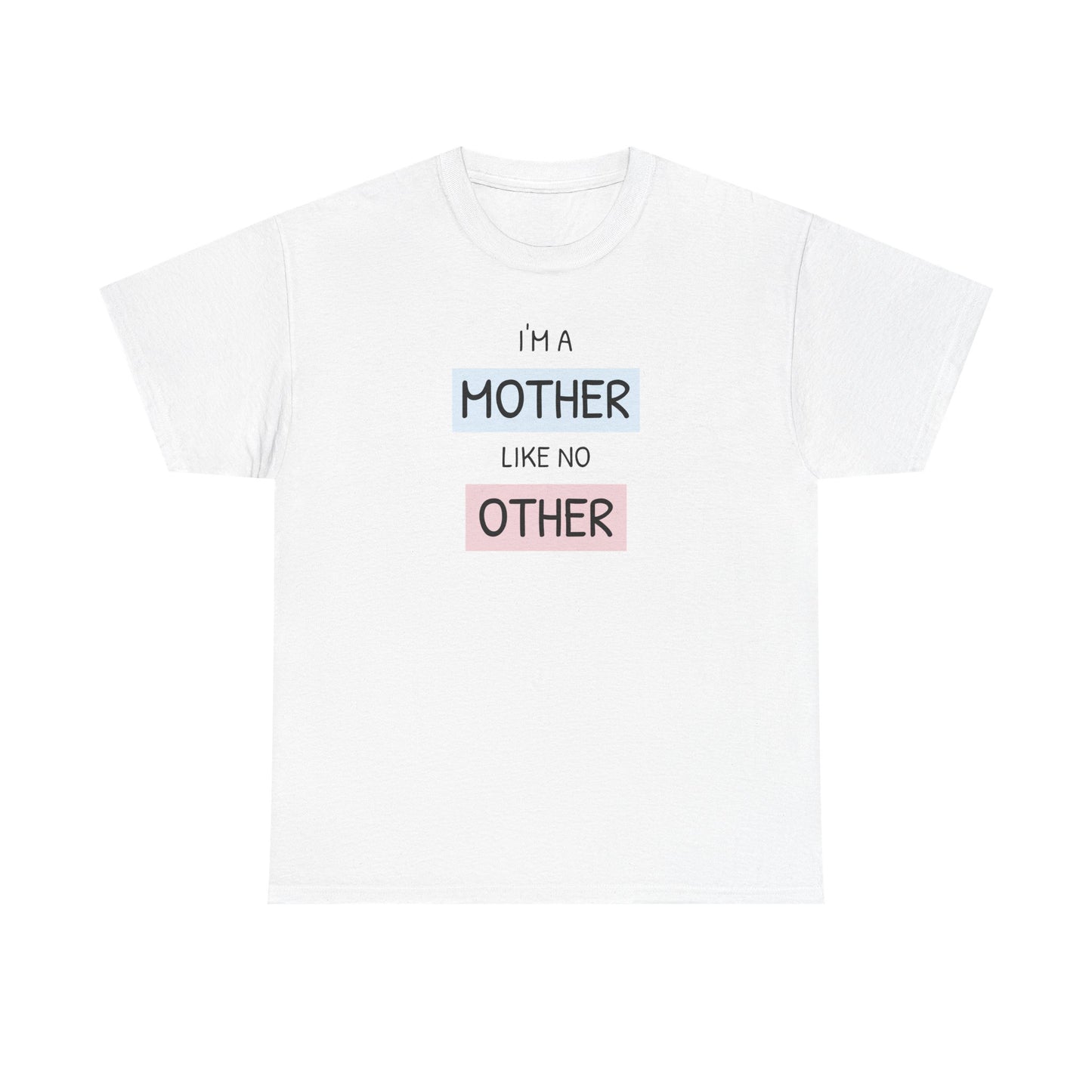 Unisex-T-Shirt zum Muttertag – „Ich bin eine Mutter wie keine andere“