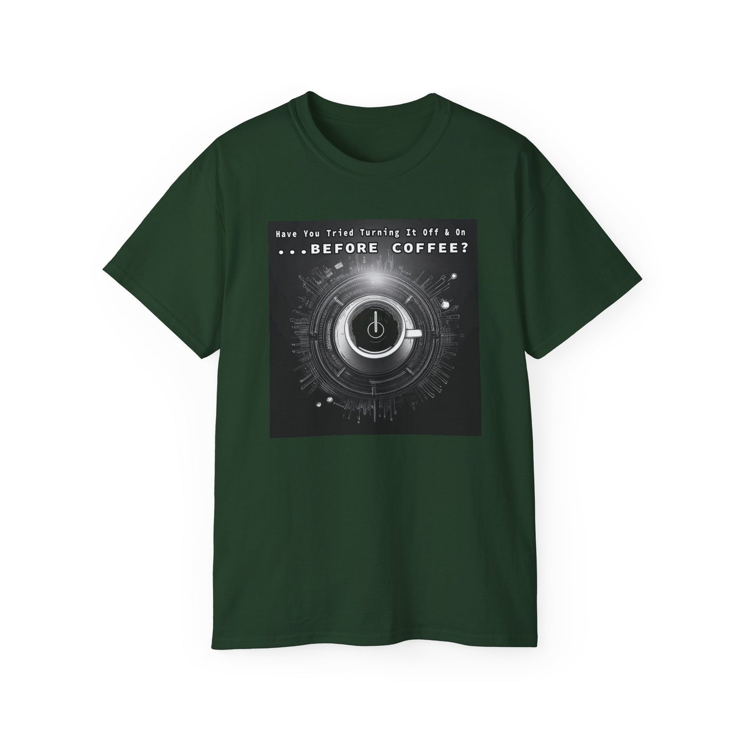 Lustiges Kaffeeliebhaber-T-Shirt – „Haben Sie versucht, es vor dem Kaffee aus- und wieder einzuschalten?“ Unisex