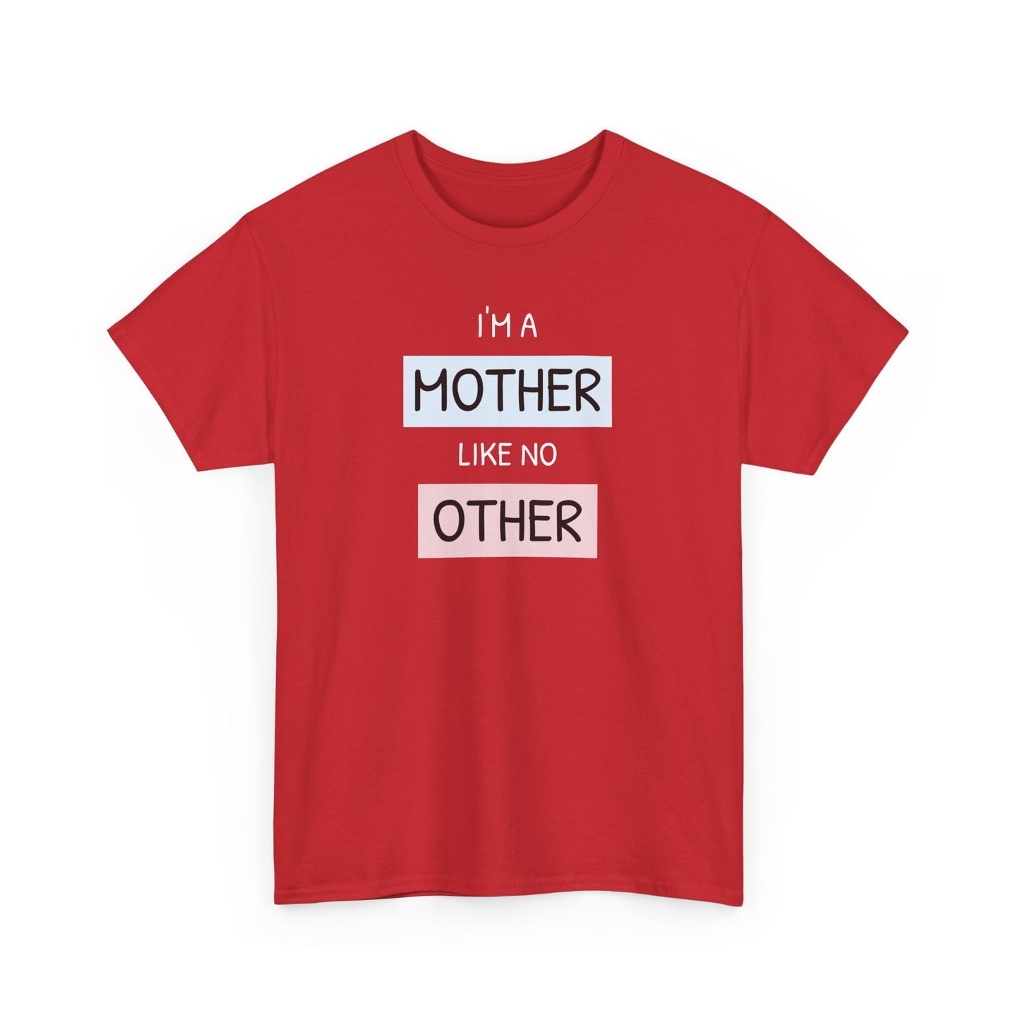 Unisex-T-Shirt zum Muttertag – „Ich bin eine Mutter wie keine andere“
