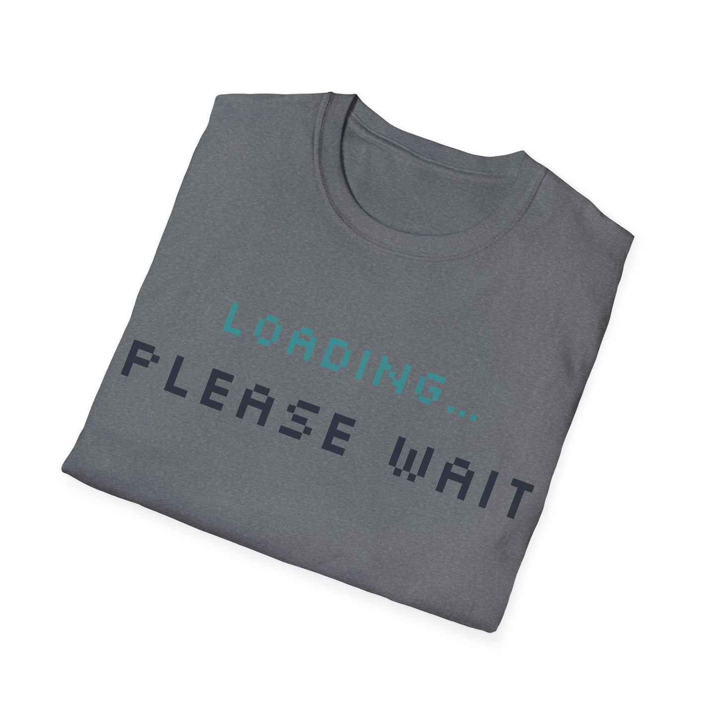 Funny Unisex T-Shirt - Loading... Please Wait Graphic Tee
