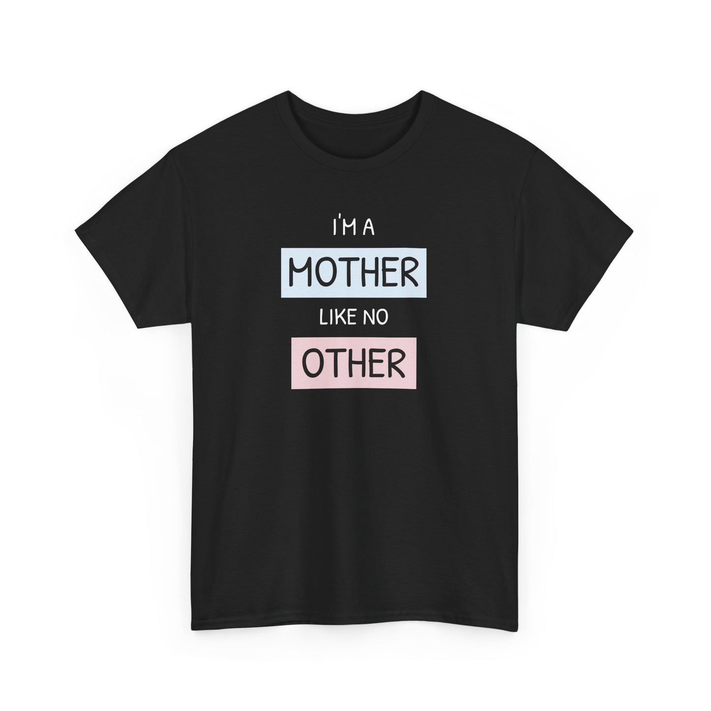Unisex-T-Shirt zum Muttertag – „Ich bin eine Mutter wie keine andere“